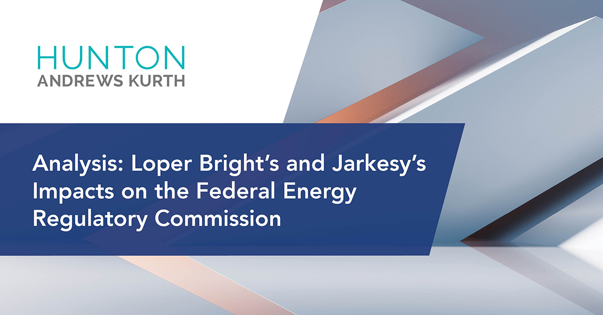 Analysis: Loper Bright’s And Jarkesy’s Impacts On The Federal Energy ...