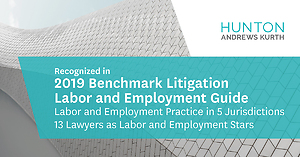 Benchmark Litigation Recognizes Hunton Andrews Kurth’s Labor and Employment Practice in 2019 Rankings