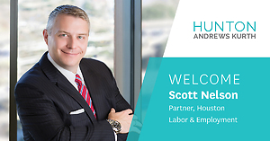 Hunton Andrews Kurth Strengthens National Labor and Employment Practice With New Houston Partner Scott Nelson